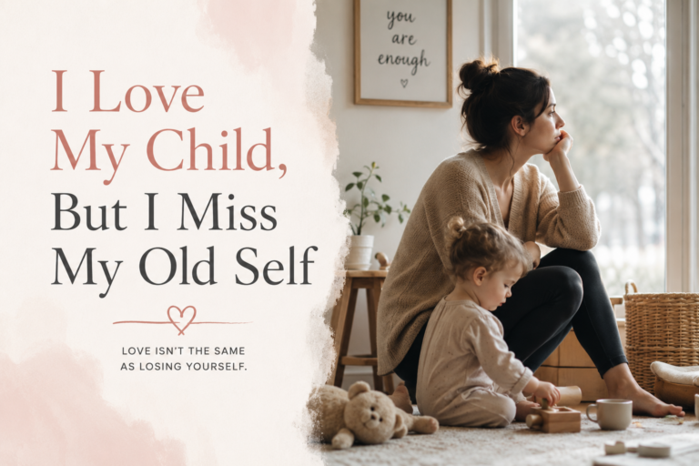 I Love My Child, But I Miss My Old Self